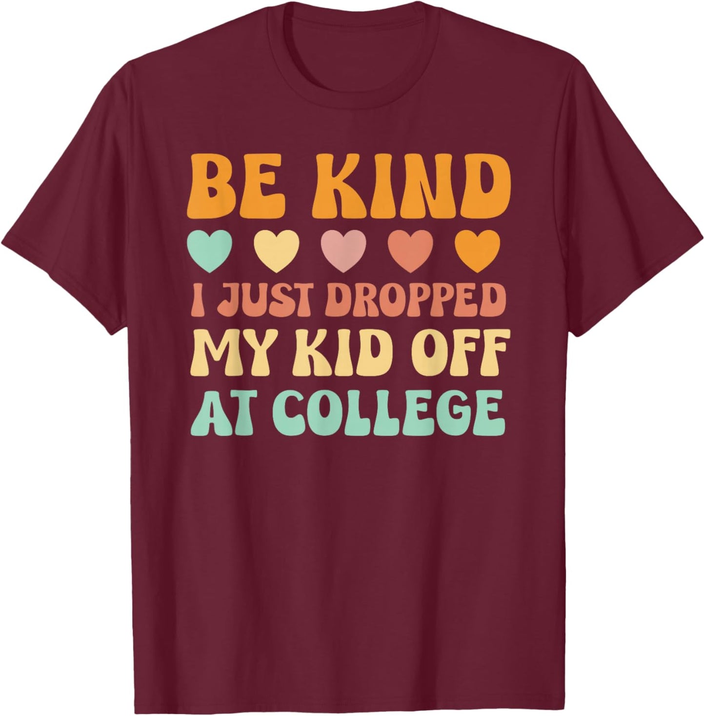 Kid Leaving For College For Mom Kid Going To College Shirt T-Shirt - T-Shirt | Maroon