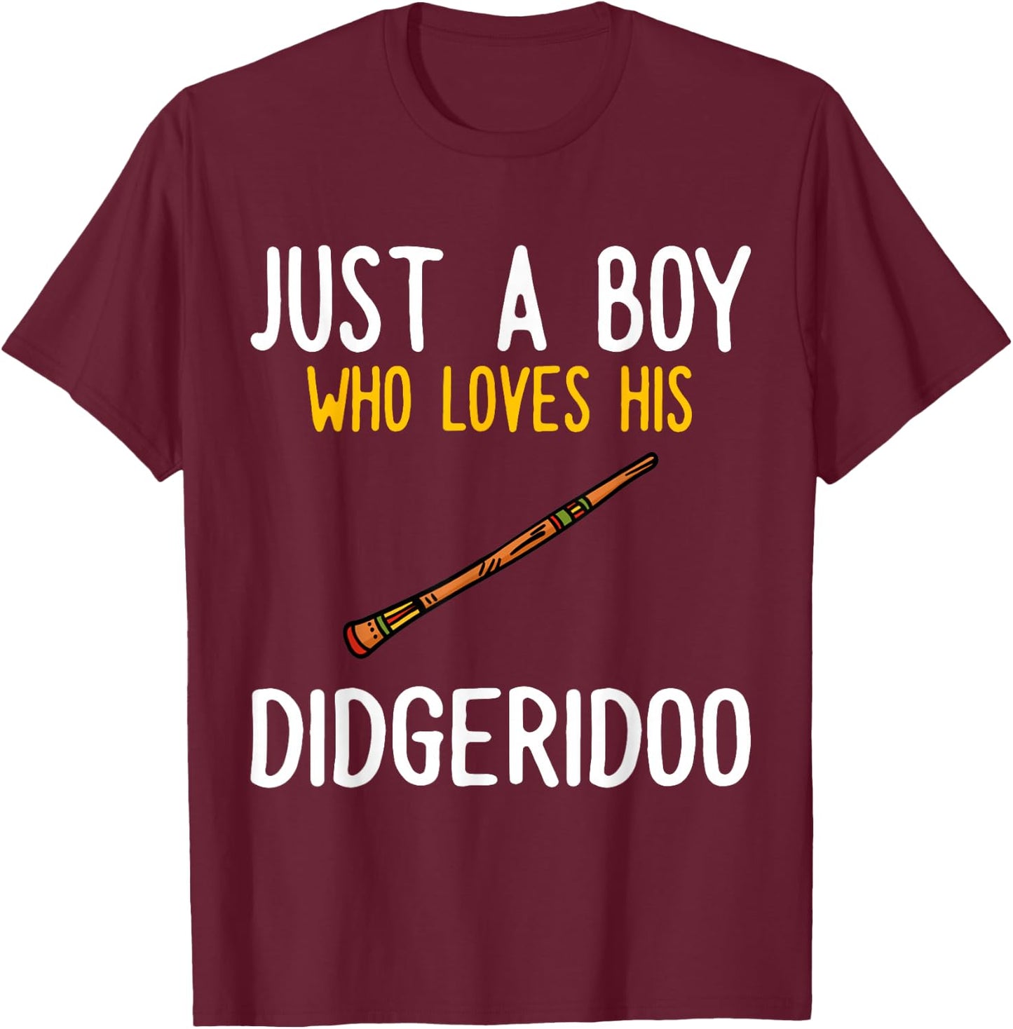 Just a Boy who Loves his Didgeridoo T-Shirt - T-Shirt | Maroon