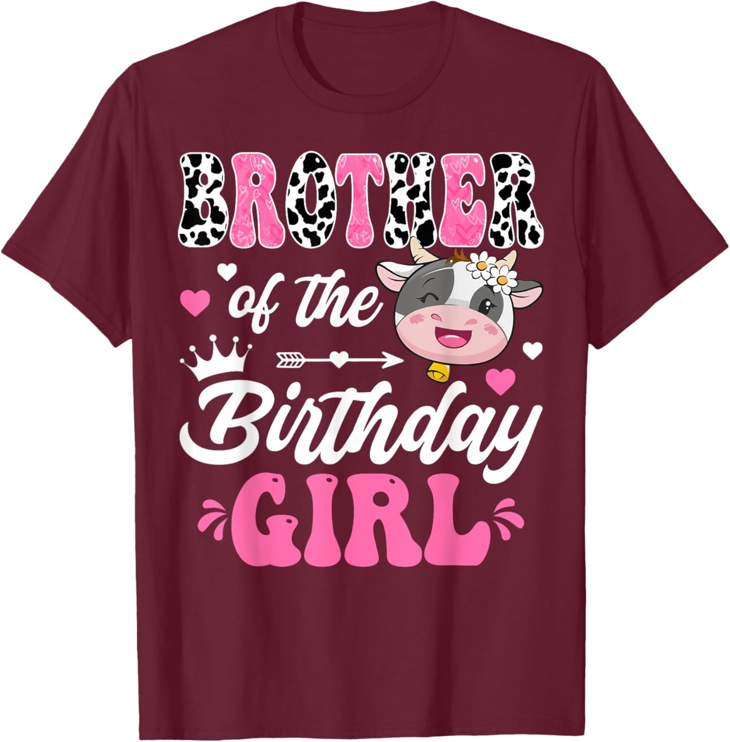 Brother Of The Birthday Girl Cute Cow Farm 1St Birthday T-Shirt - T-Shirt | Maroon
