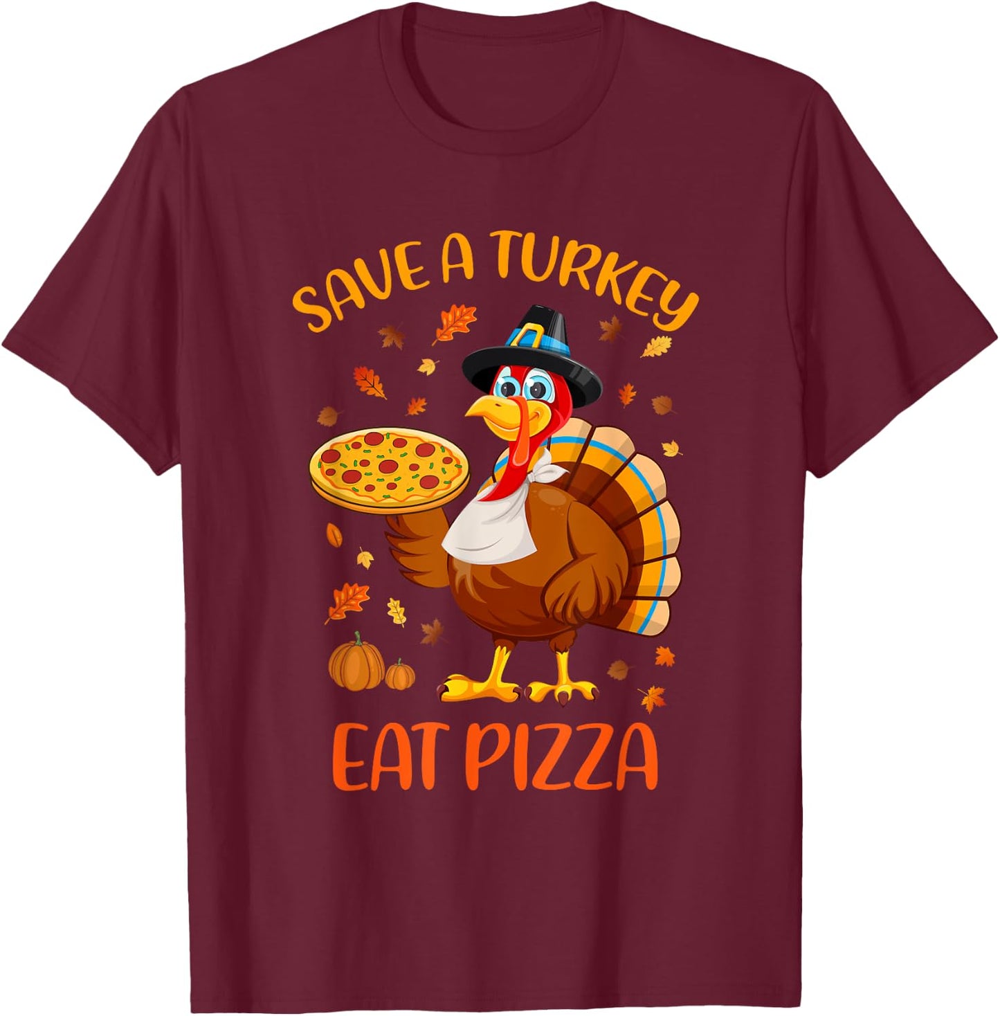 Save A Turkey Eat Pizza Funny Thanksgiving Men Women Kids T-Shirt - T-Shirt | Maroon
