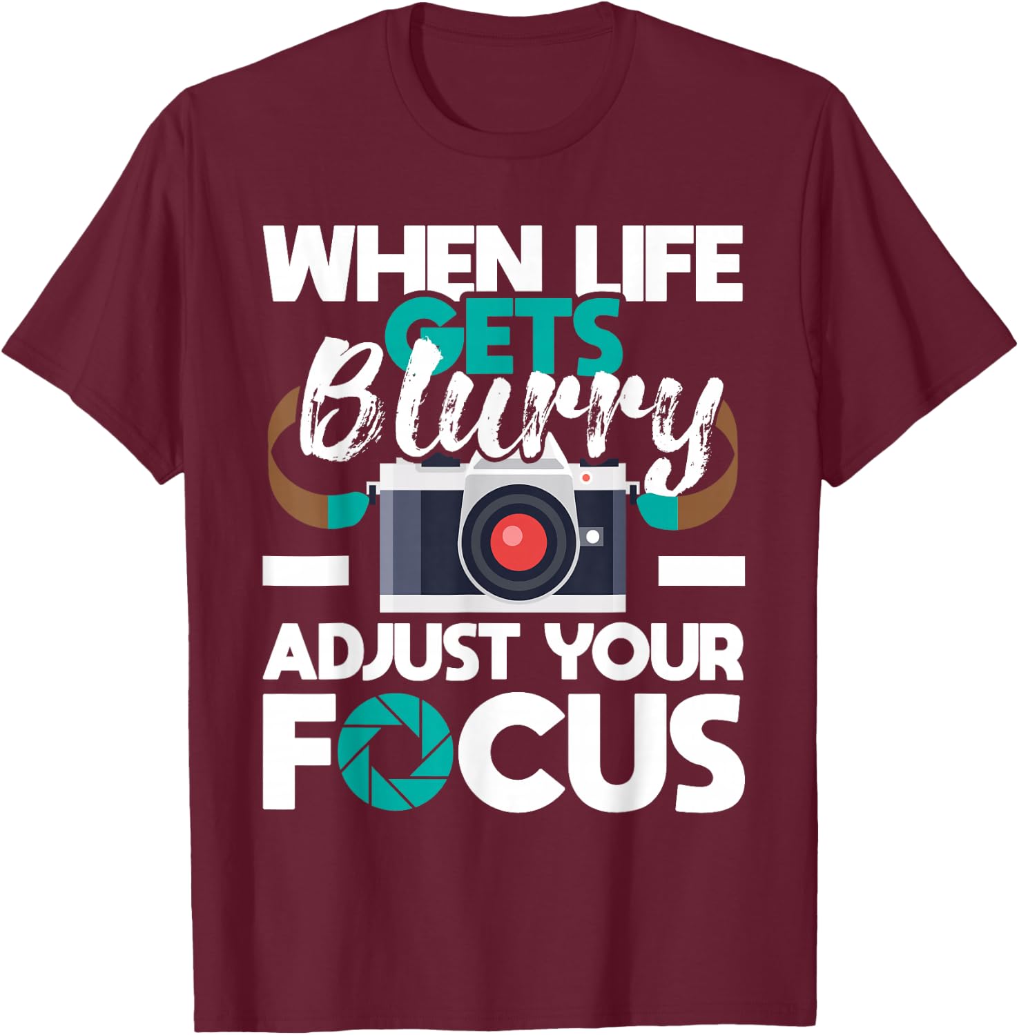 When Life Gets Blurry - Photographer Camera Photography T-Shirt - T-Shirt | Maroon