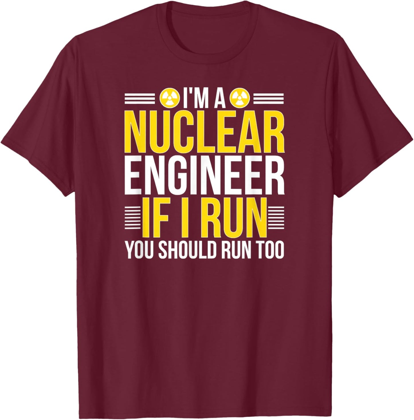 I'm A Nuclear Engineer Nuclear Engineering T-Shirt - T-Shirt | Maroon