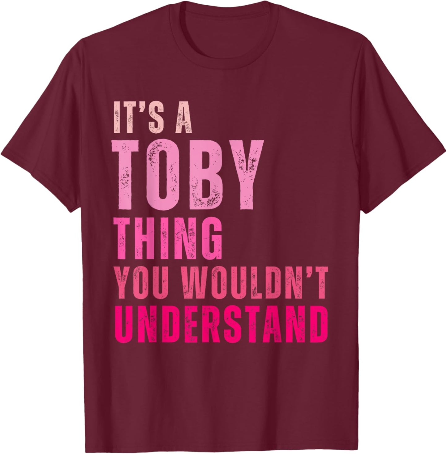 It's A Toby Thing You Wouldn't Understand Toby Vintage T-Shirt - T-Shirt | Maroon