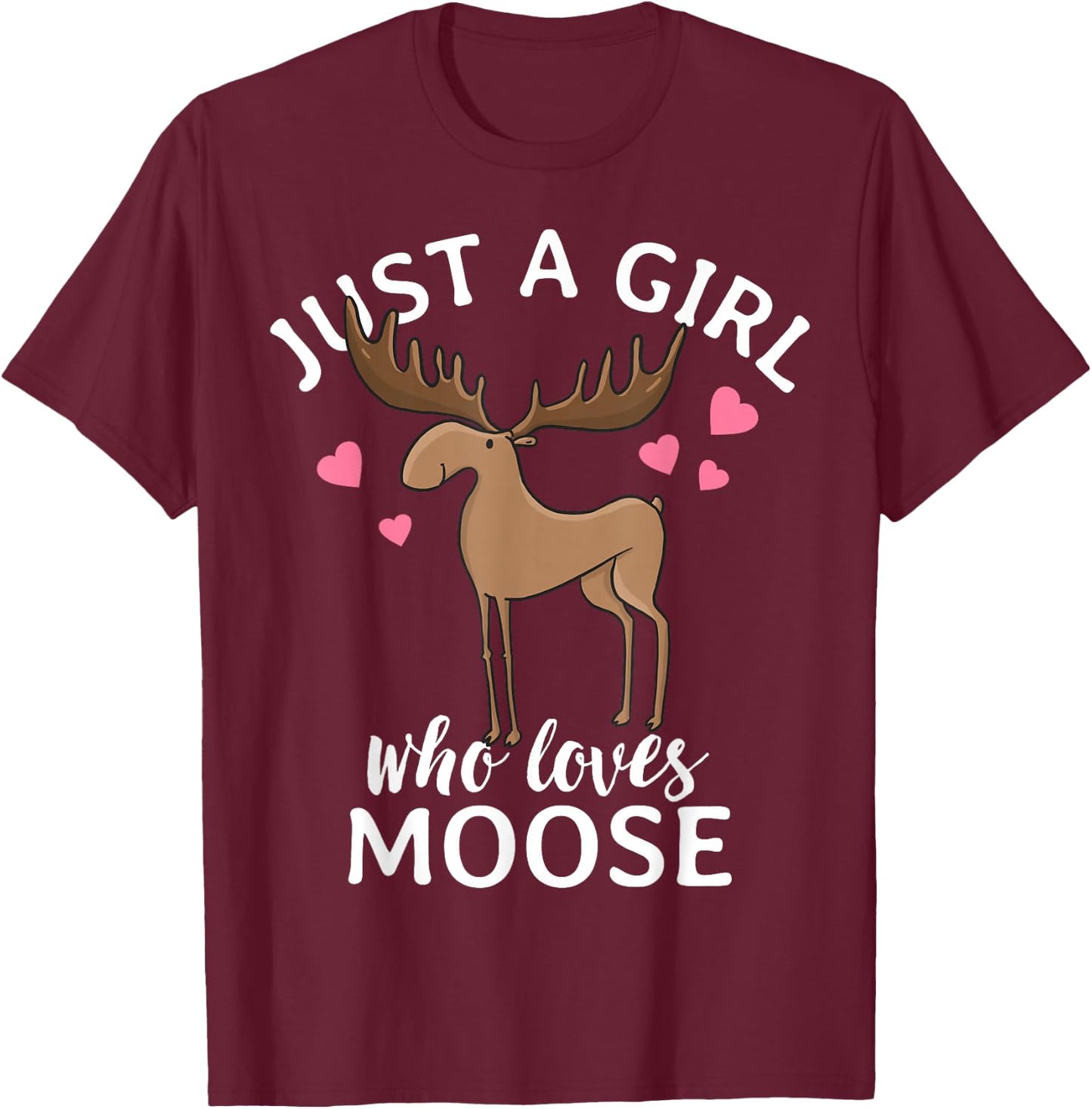 Just A Girl Who Loves Moose T-Shirt - T-Shirt | Maroon