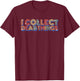 I Collect Dead Things Taxidermy Taxidermist T-Shirt - T-Shirt | Maroon