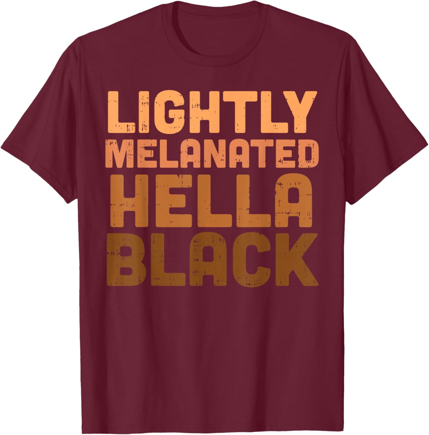 Lightly Melanated Hella Black History Melanin African Pride Small T-Shirt - T-Shirt | Maroon