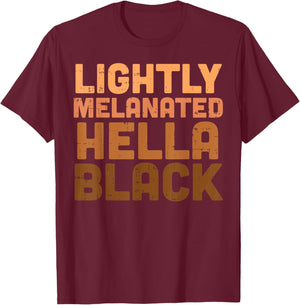 Lightly Melanated Hella Black History Melanin African Pride Small T-Shirt - T-Shirt | Maroon