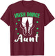 Irish Dance Girls Reel Girls For Aunt St Patricks Day Irish T-Shirt - T-Shirt | Maroon