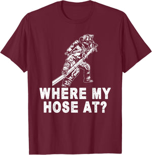 Firefighter Shirt women Fireman Where My Hose At T-Shirt - T-Shirt | Maroon