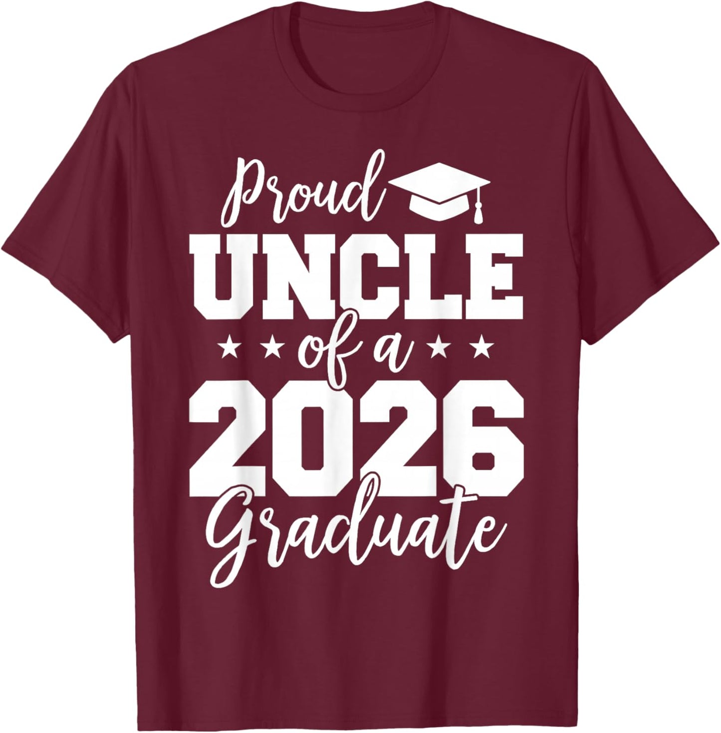 Proud Uncle of a 2026 Graduate Senior 2026 Uncle Graduation T-Shirt - T-Shirt | Maroon