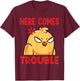 Funny Here Comes Trouble Angry Kawaii Bird T-Shirt - T-Shirt | Maroon