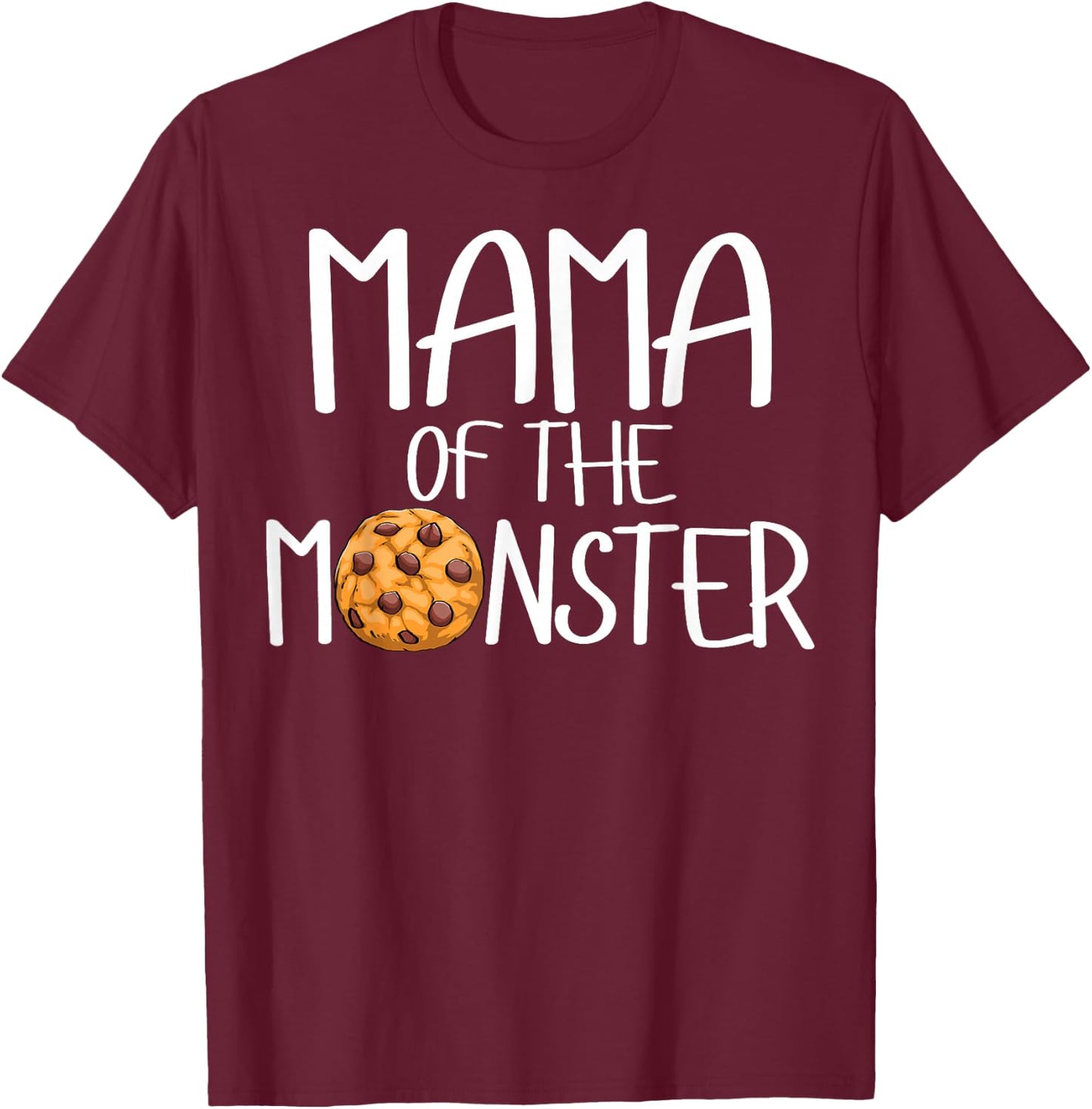 Mama Of The Monster Funny Women Choco Chip Cookie Party T-Shirt - T-Shirt | Maroon