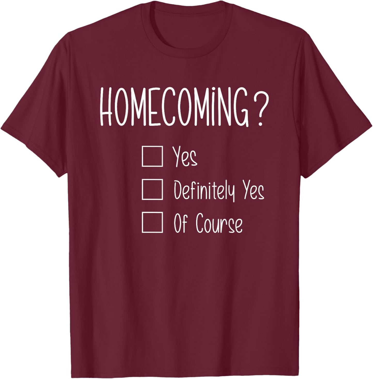 Homecoming Proposal Ideas with Homecoming? T-Shirt - T-Shirt | Maroon