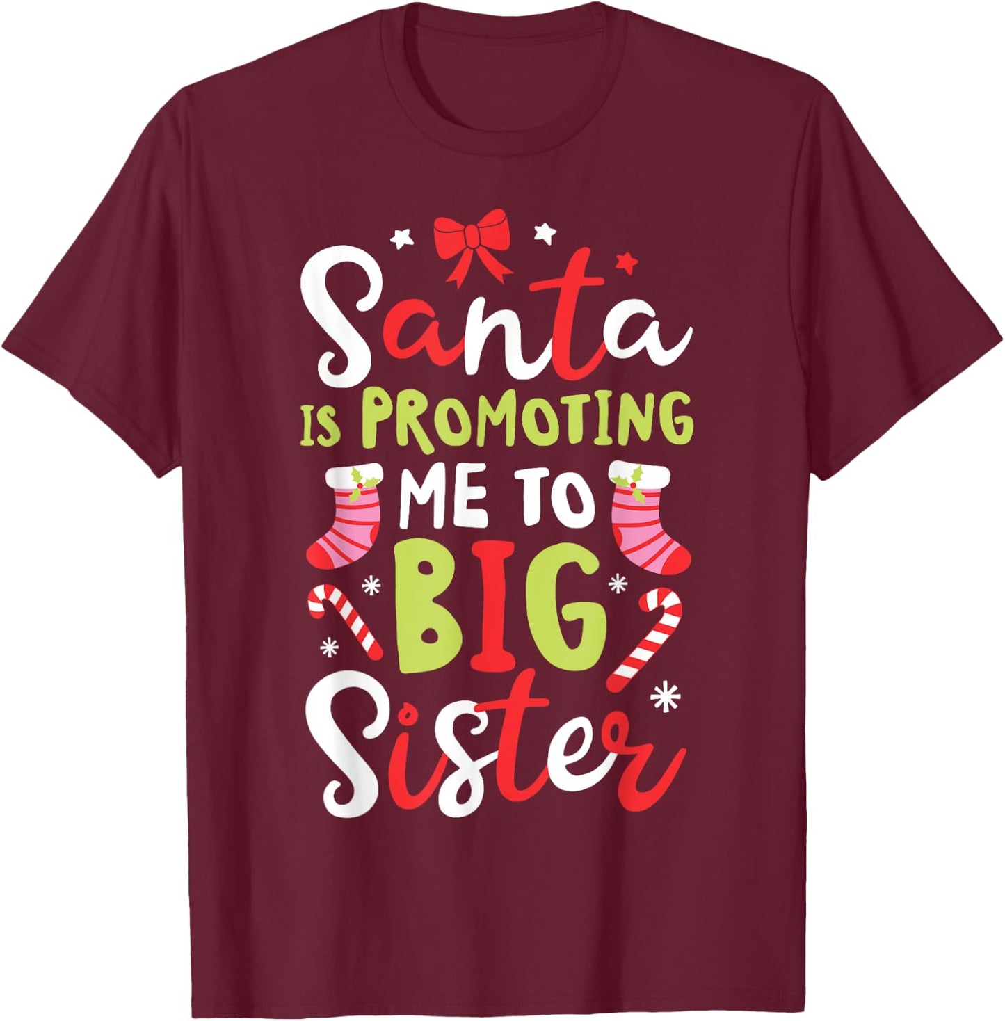 Santa Is Promoting Me To Big Sister Funny Christmas Girls T-Shirt - T-Shirt | Maroon