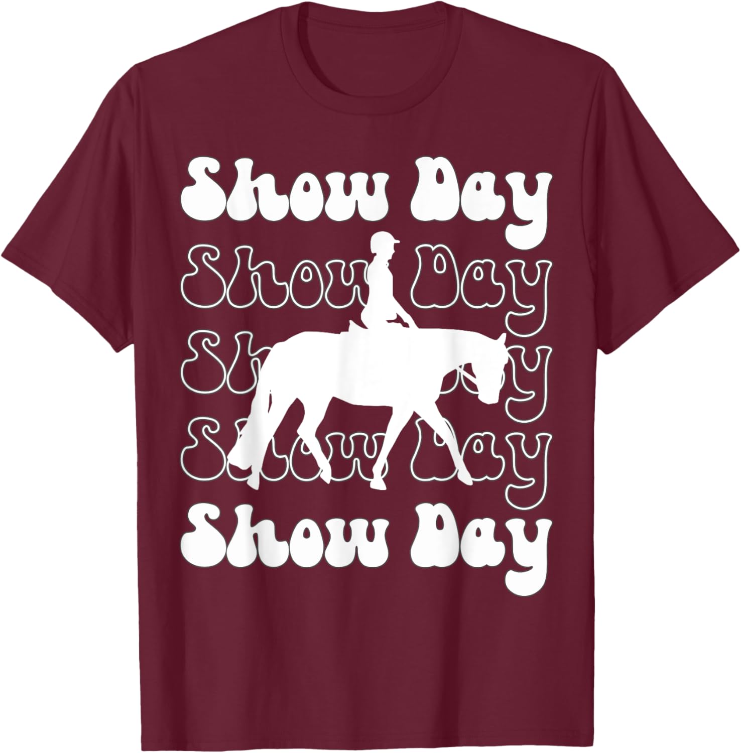 English Horsemanship Show Day, Horse Show Day, Hunt Seat T-Shirt - T-Shirt | Maroon