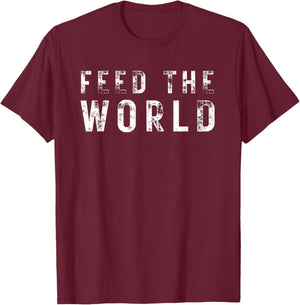 Humanitarian Feed The World for & Gift T-Shirt - T-Shirt | Maroon