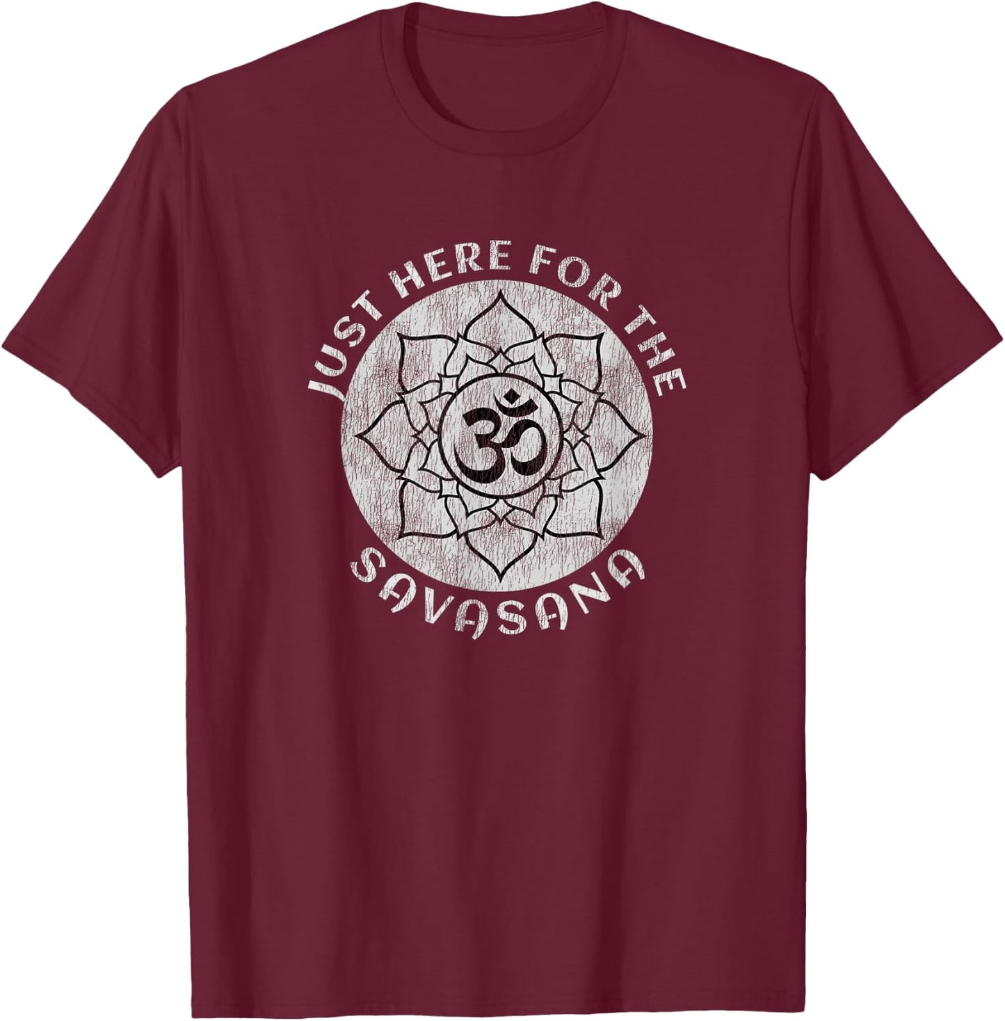 Just Here For the Savasana Shavasana Yoga Meditation T-Shirt - T-Shirt | Maroon