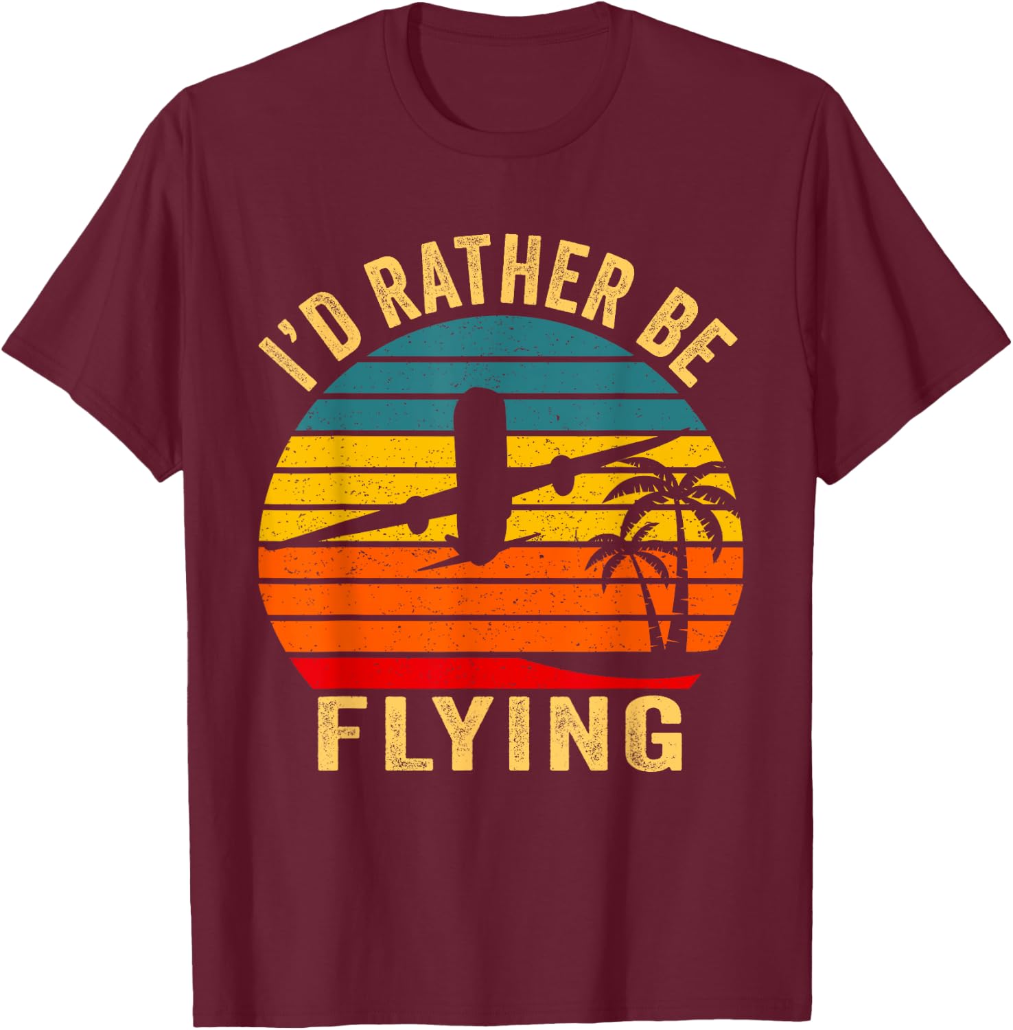 I'd Rather Be Flying Shirt Funny Vintage Airplane Pilot Gift T-Shirt - T-Shirt | Maroon