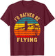 I'd Rather Be Flying Shirt Funny Vintage Airplane Pilot Gift T-Shirt - T-Shirt | Maroon