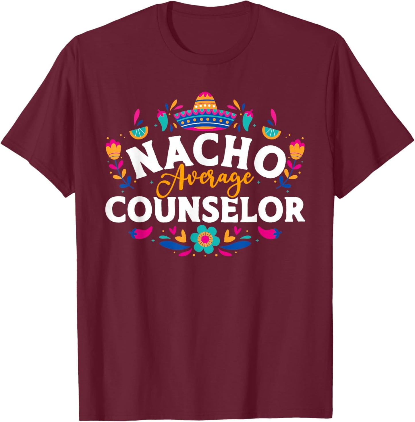 Nacho Average Counselor Cinco De Mayo Matching Family T-Shirt - T-Shirt | Maroon