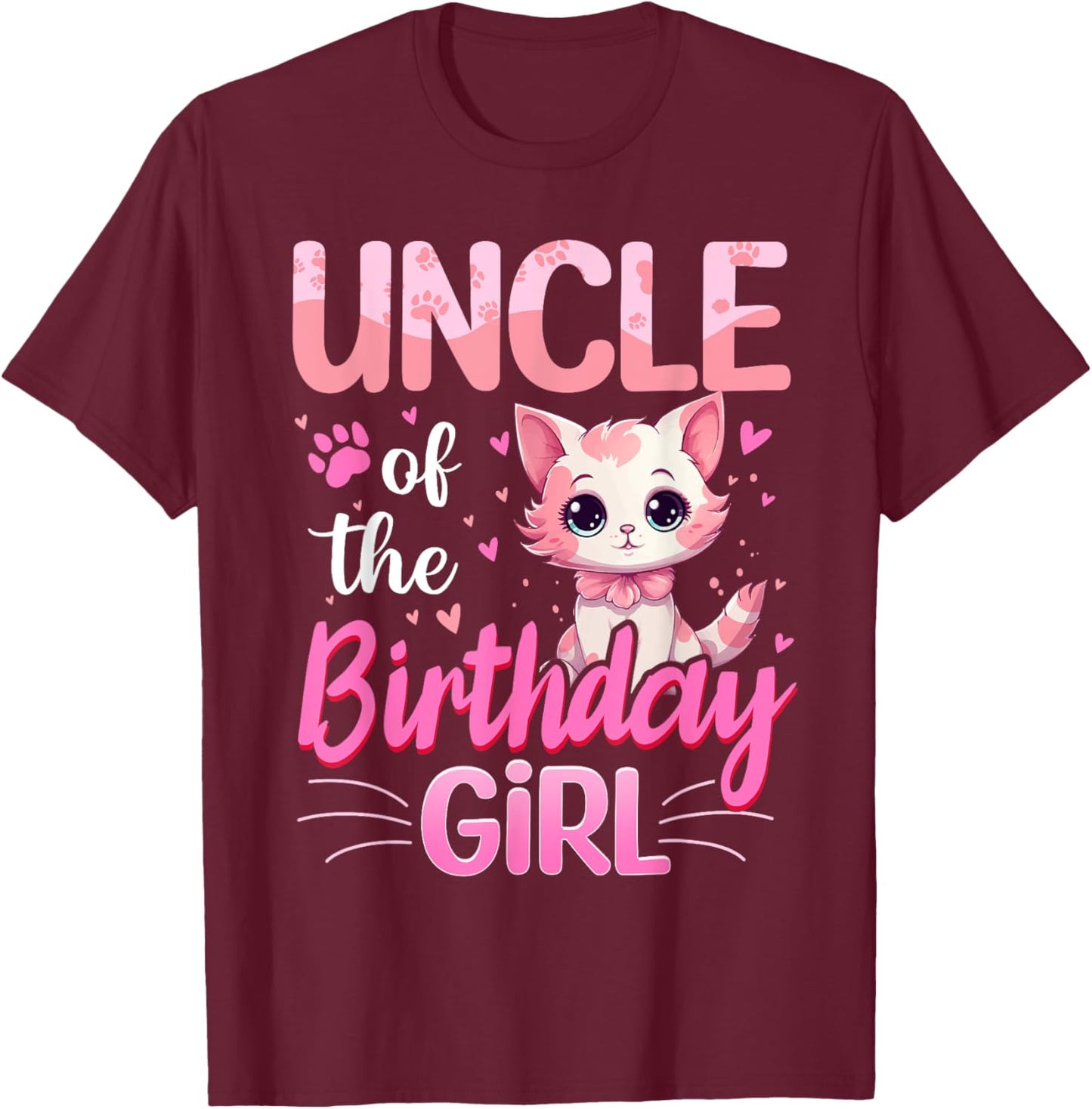 Uncle Of The Birthday Girl Cute Cat Lover Kitten Kid T-Shirt - T-Shirt | Maroon