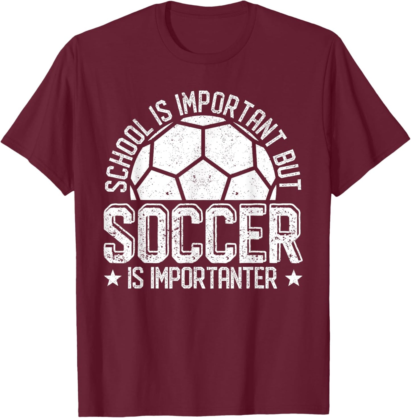 School Is Important But Soccer Is Importanter T-Shirt - T-Shirt | Maroon