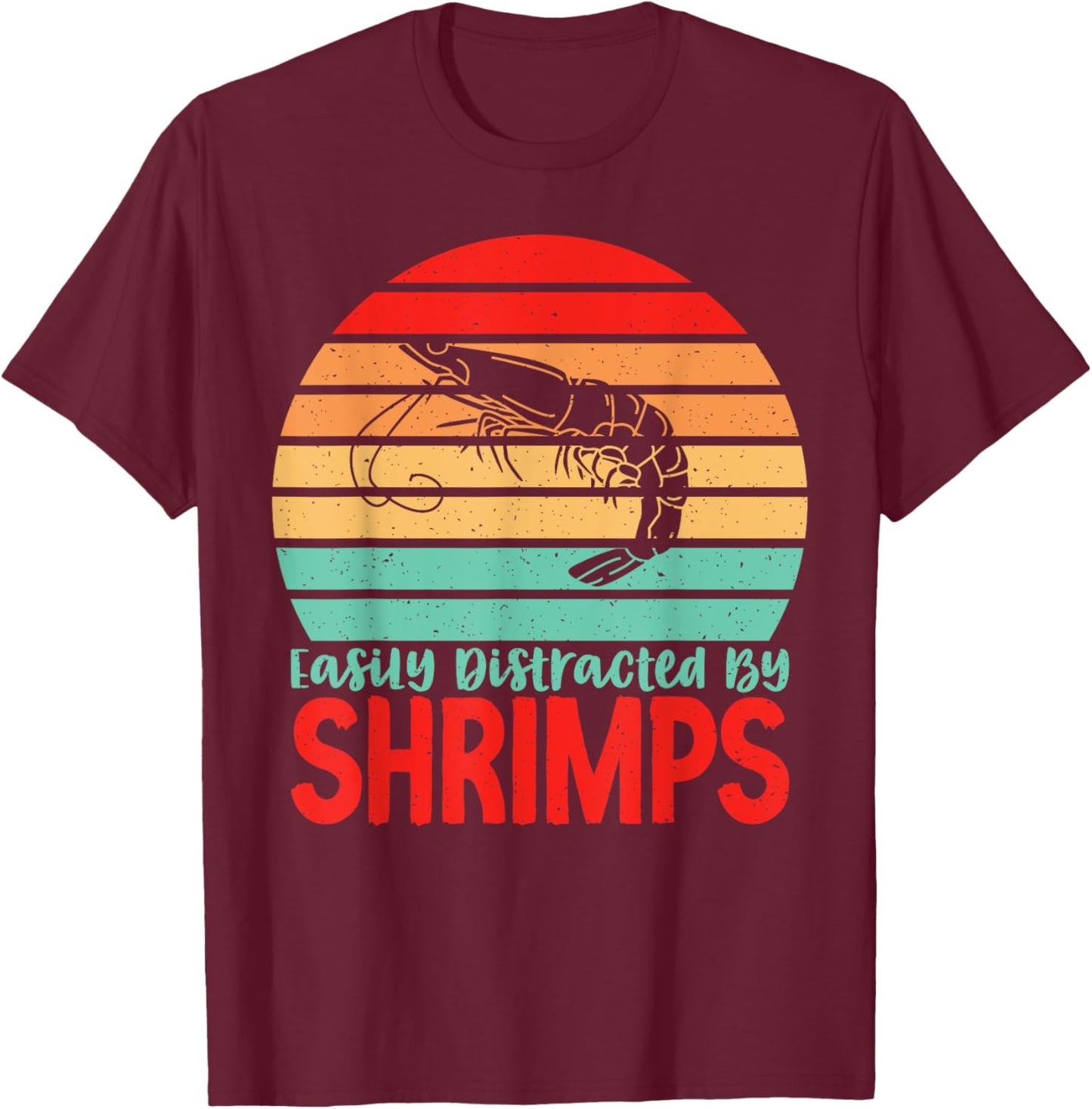 Easily distracted Shrimps Lover T-Shirt - T-Shirt | Maroon