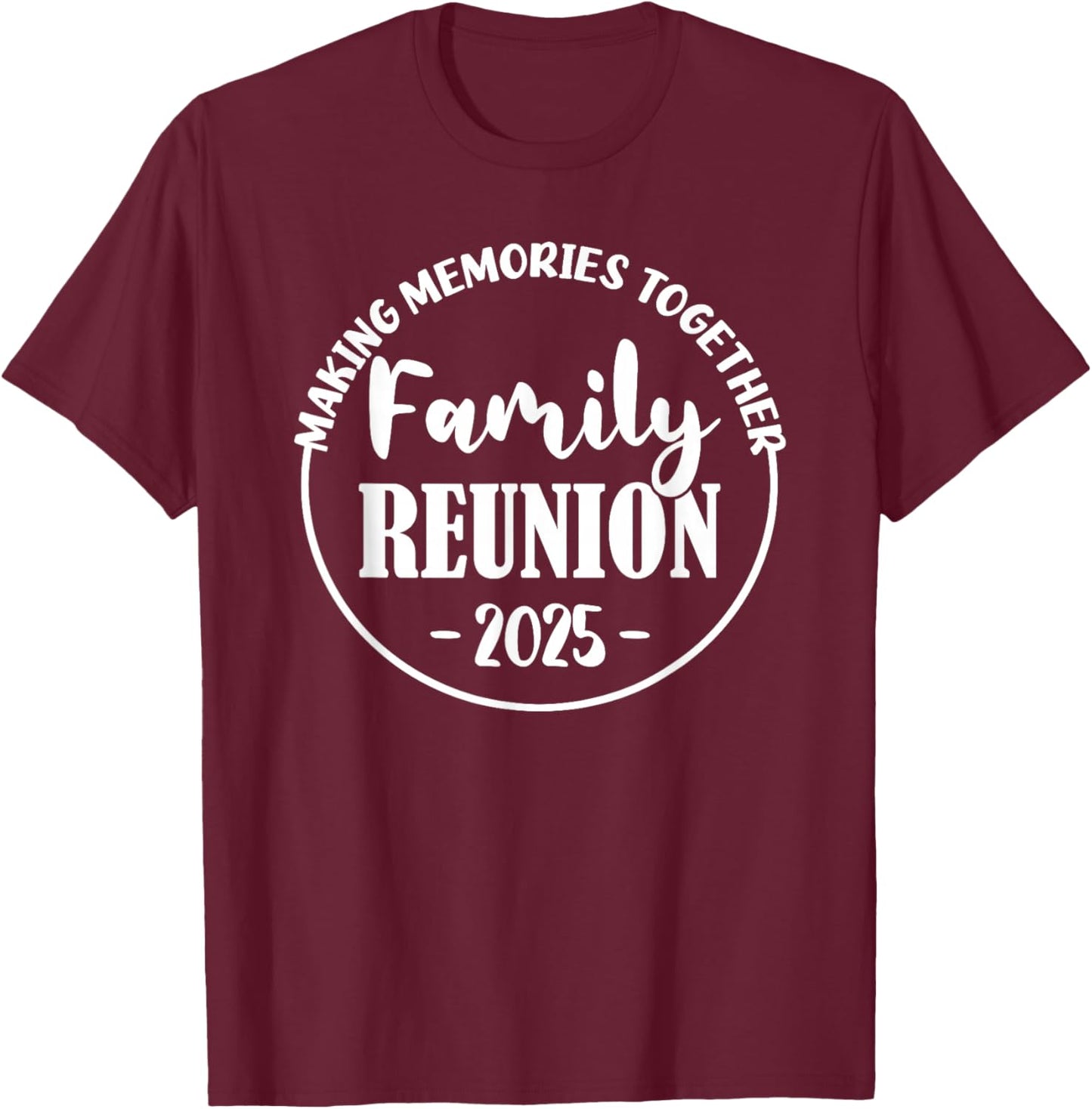 Family Reunion 2025 T-Shirt - T-Shirt | Maroon