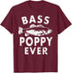 Bass Poppy Ever Fishing Gifts Poppy Father's Day T-Shirt - T-Shirt | Maroon