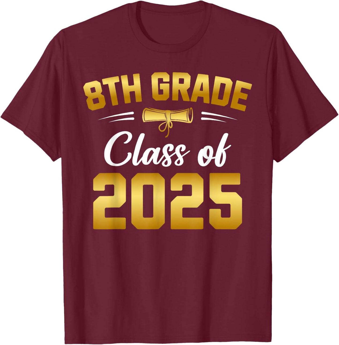 8th Grade Class of 2025 Graduate Student School Graduation T-Shirt - T-Shirt | Maroon