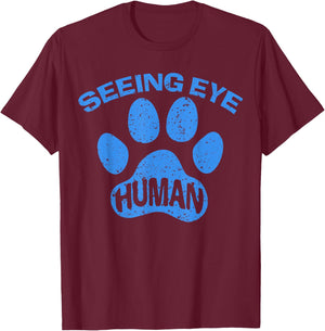 Seeing Eye Human Funny Blind Foster Dog Owner Pet Lover Gift T-Shirt - T-Shirt | Maroon
