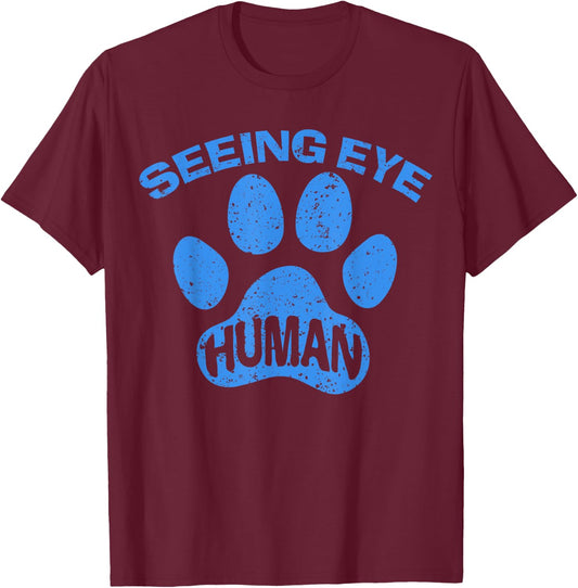 Seeing Eye Human Funny Blind Foster Dog Owner Pet Lover Gift T-Shirt - T-Shirt | Maroon