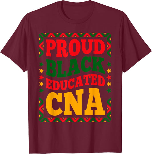 Proud Black Educated CNA Juneteenth Black History Month CNA T-Shirt - T-Shirt | Maroon