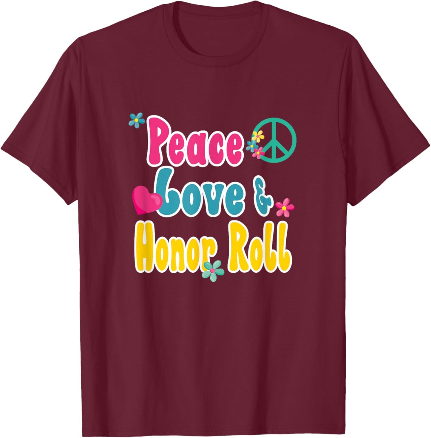 Funny School Shirts and Gifts Honor Roll Recognition - Peace Love & Honor Roll T-Shirt - T-Shirt | Maroon