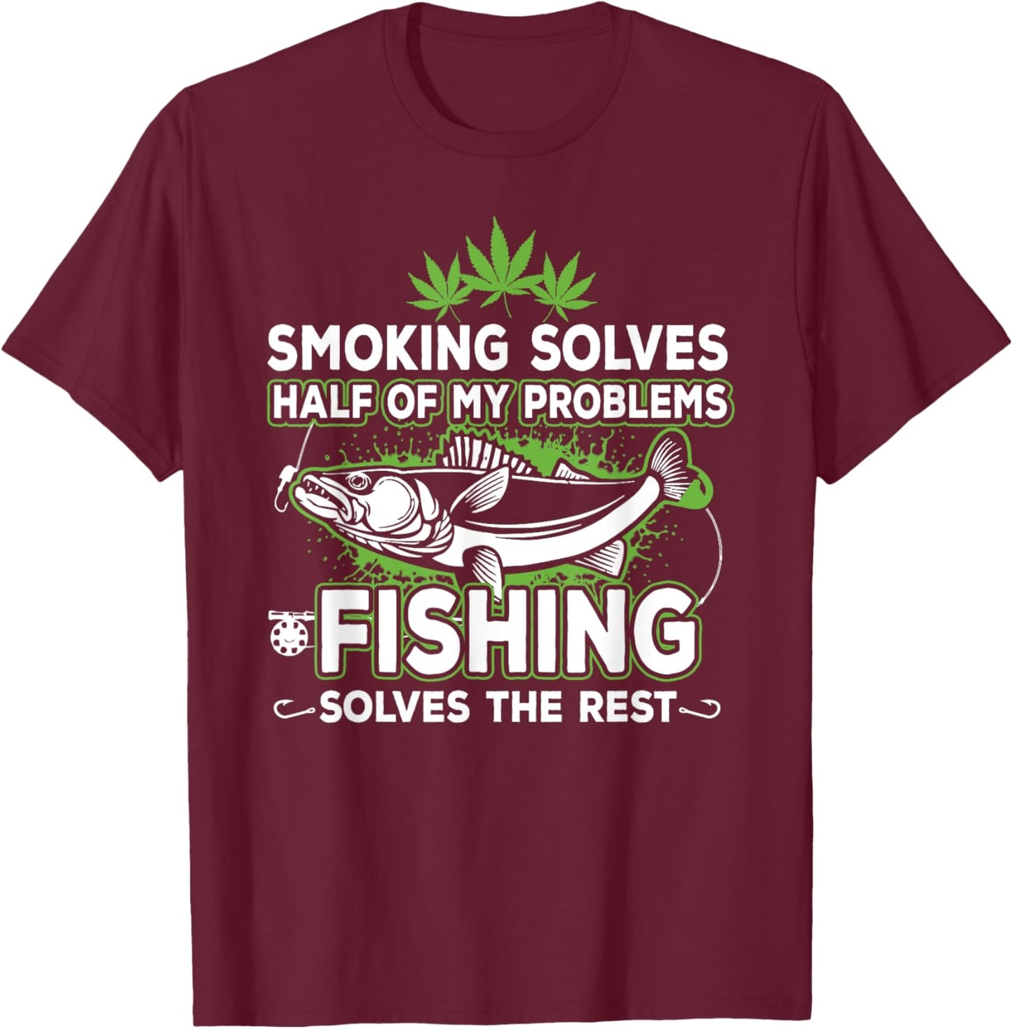 Smoking Solves Most Of My Problems Fishing Solves The Rest T-Shirt - T-Shirt | Maroon