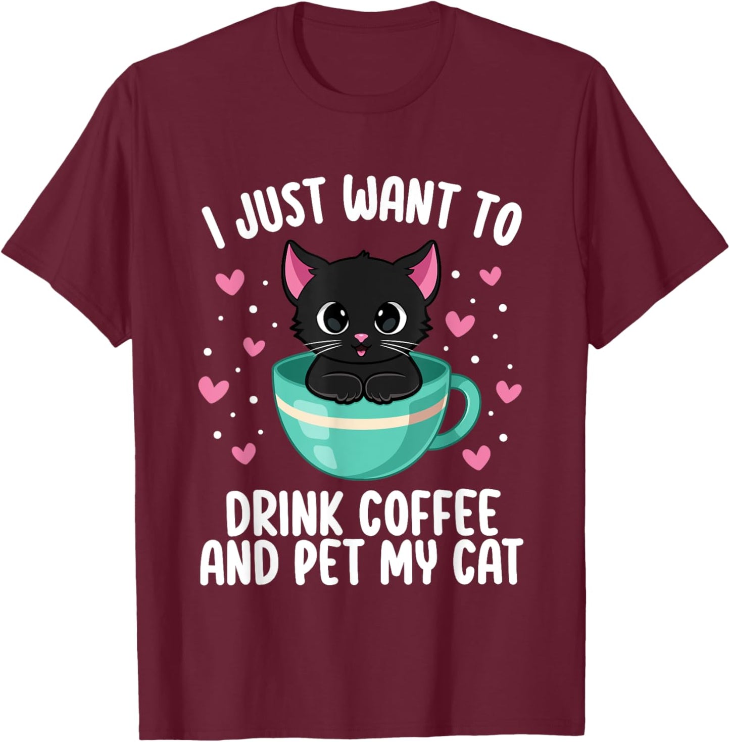 I Just Want To Drink Coffee Pet My Cat Coffee Lover Cat Mom Women T-Shirt - T-Shirt | Maroon