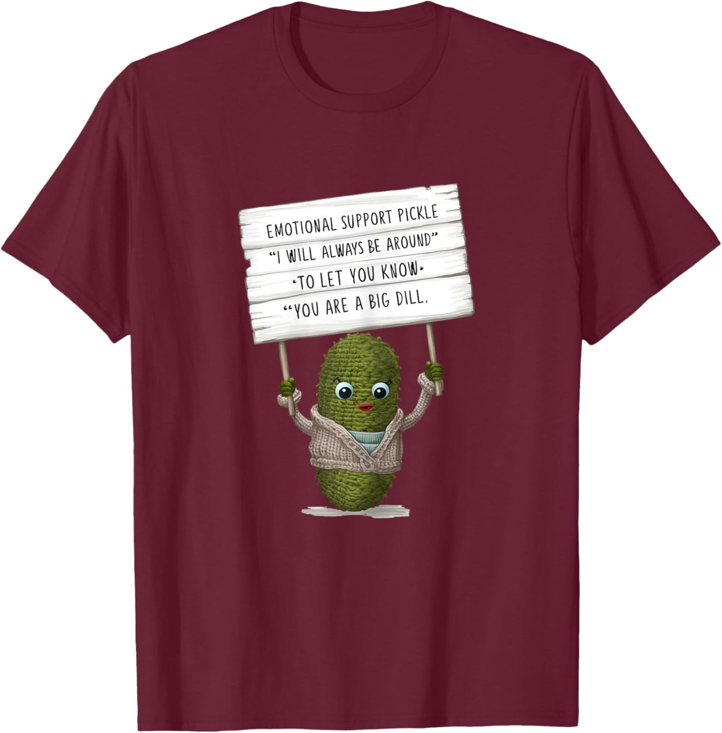 Emotional Cute Support Pickle Crochet, You are a Big Dill T-Shirt - T-Shirt | Maroon
