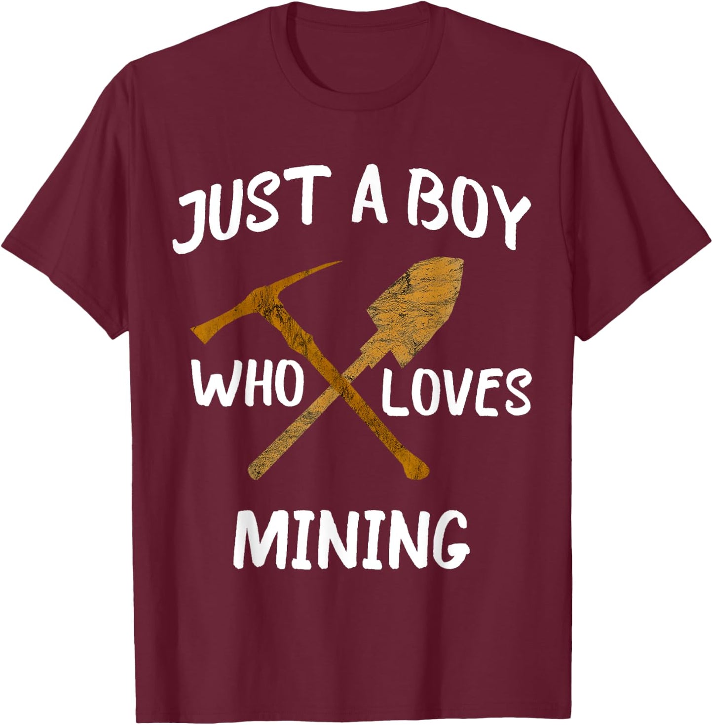 Just A Boy Who Loves Mining Gold Coal Miner Pickaxe T-Shirt - T-Shirt | Maroon