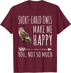 Short-eared Owl Make Me Happy You Not So Much Bird Lover T-Shirt - T-Shirt | Maroon