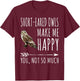 Short-eared Owl Make Me Happy You Not So Much Bird Lover T-Shirt - T-Shirt | Maroon