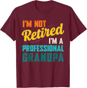 Funny I'm Not Retired I'm A Professional Grandpa T-Shirt - T-Shirt | Maroon