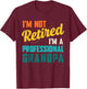 Funny I'm Not Retired I'm A Professional Grandpa T-Shirt - T-Shirt | Maroon