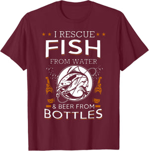 I Rescue Fish From Water And Beer From Bottles Fishing T-Shirt - T-Shirt | Maroon