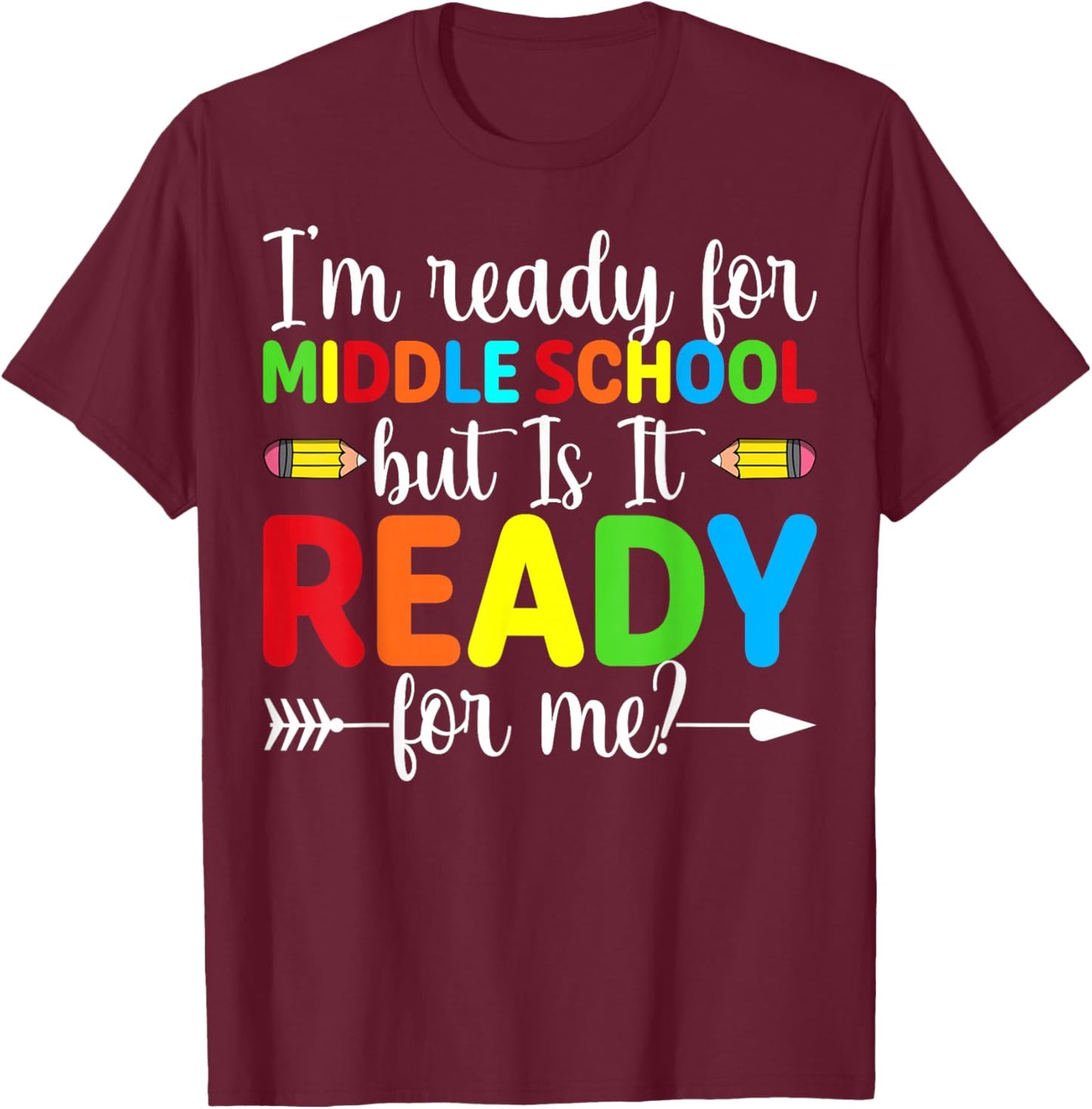 I'm Ready for Middle School but is It Ready Funny Student T-Shirt - T-Shirt | Maroon