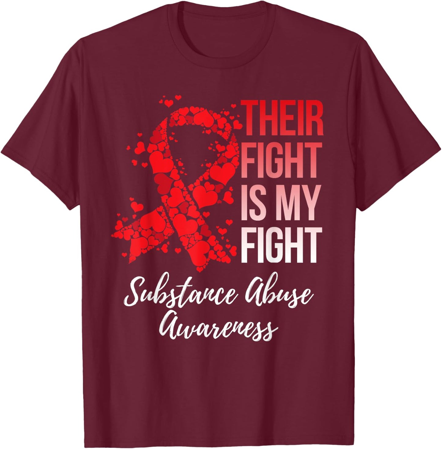 Their Fight Is My Fight Substance Abuse Awareness T-Shirt - T-Shirt | Maroon
