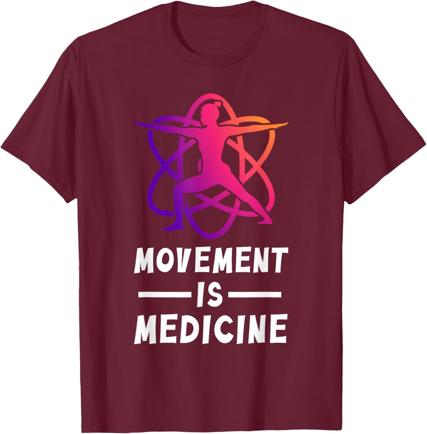 Movement Is Medicine Exercise Therapy Sports Medicine T-Shirt - T-Shirt | Maroon