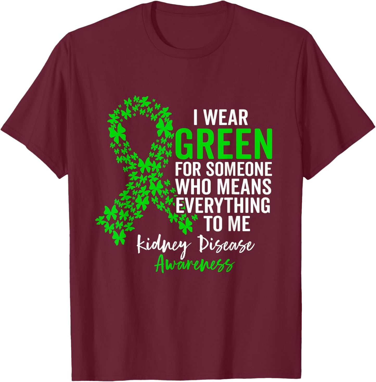 I Wear Green for Kidney Disease Awareness Support Squad T-Shirt - T-Shirt | Maroon