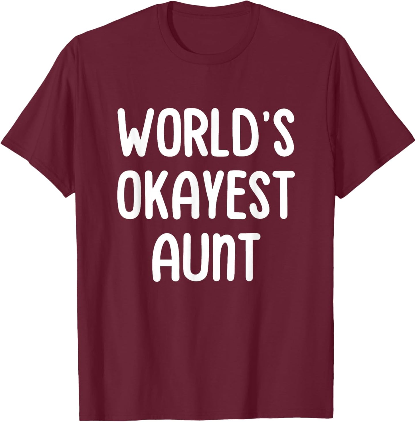World's Okayest Aunt T-Shirt - T-Shirt | Maroon