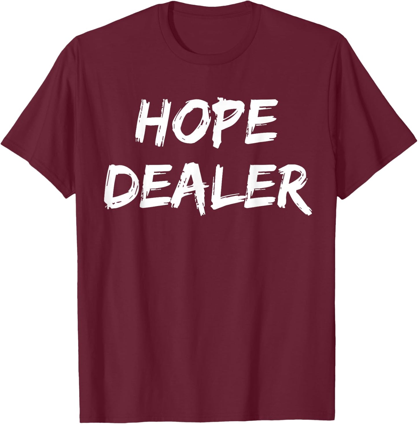 Motivational Hope Dealer T-Shirt - T-Shirt | Maroon