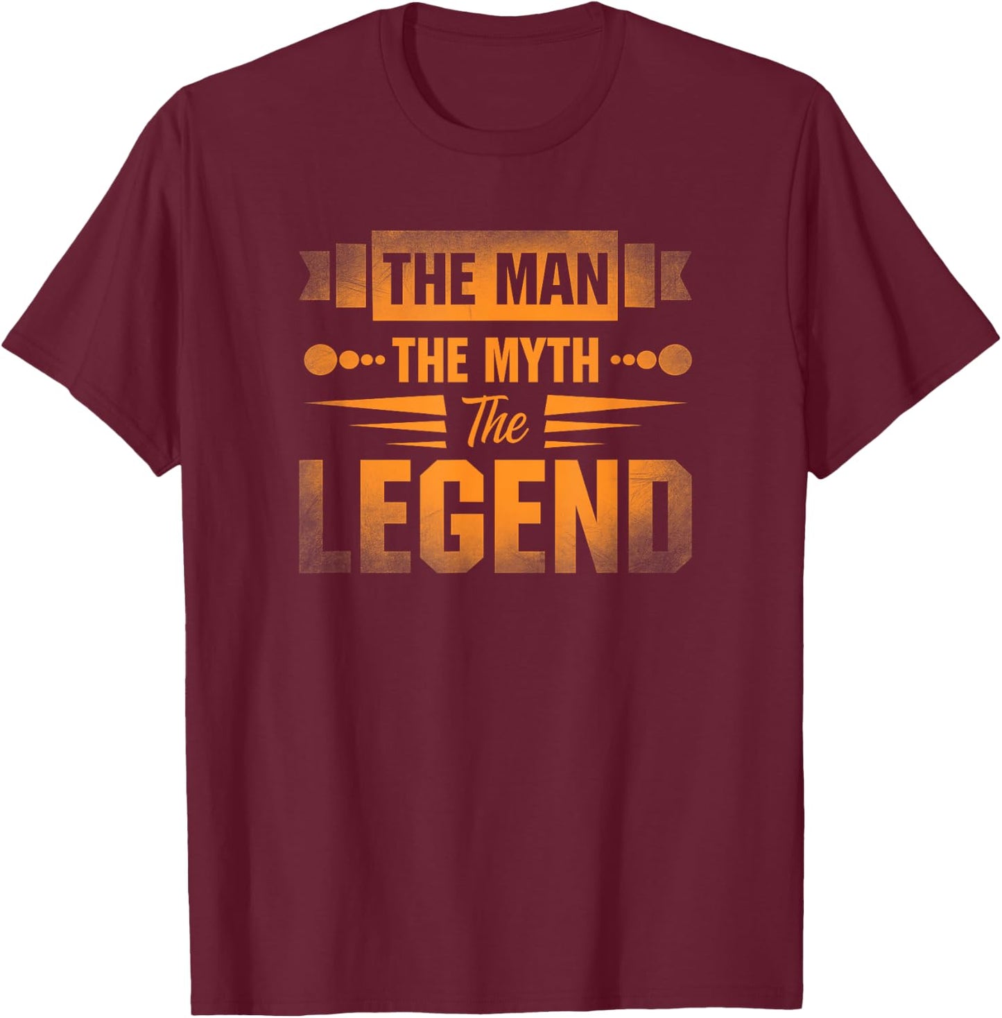 Funny Apparel and Gifts for Humans The Man the Myth the Legend T-Shirt - T-Shirt | Maroon